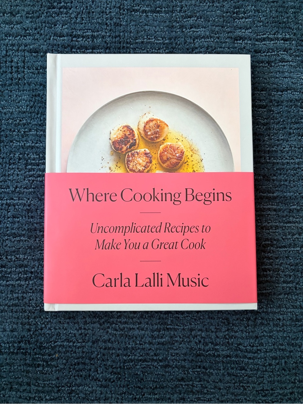 Where Cooking Begins Cookbook by Carla Lalli Music